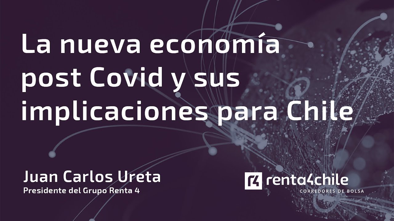 [Conferencia Renta 4 Chile] La nueva economía post Covid y sus implicaciones para Chile