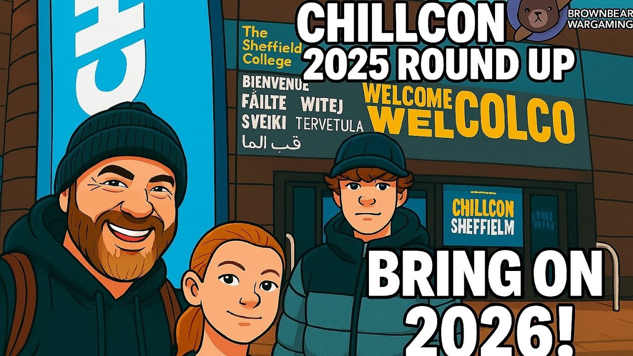 Chillcon 2025 Wargaming Convention Round Up (Sorry it's late!) Bring on 2026!!!