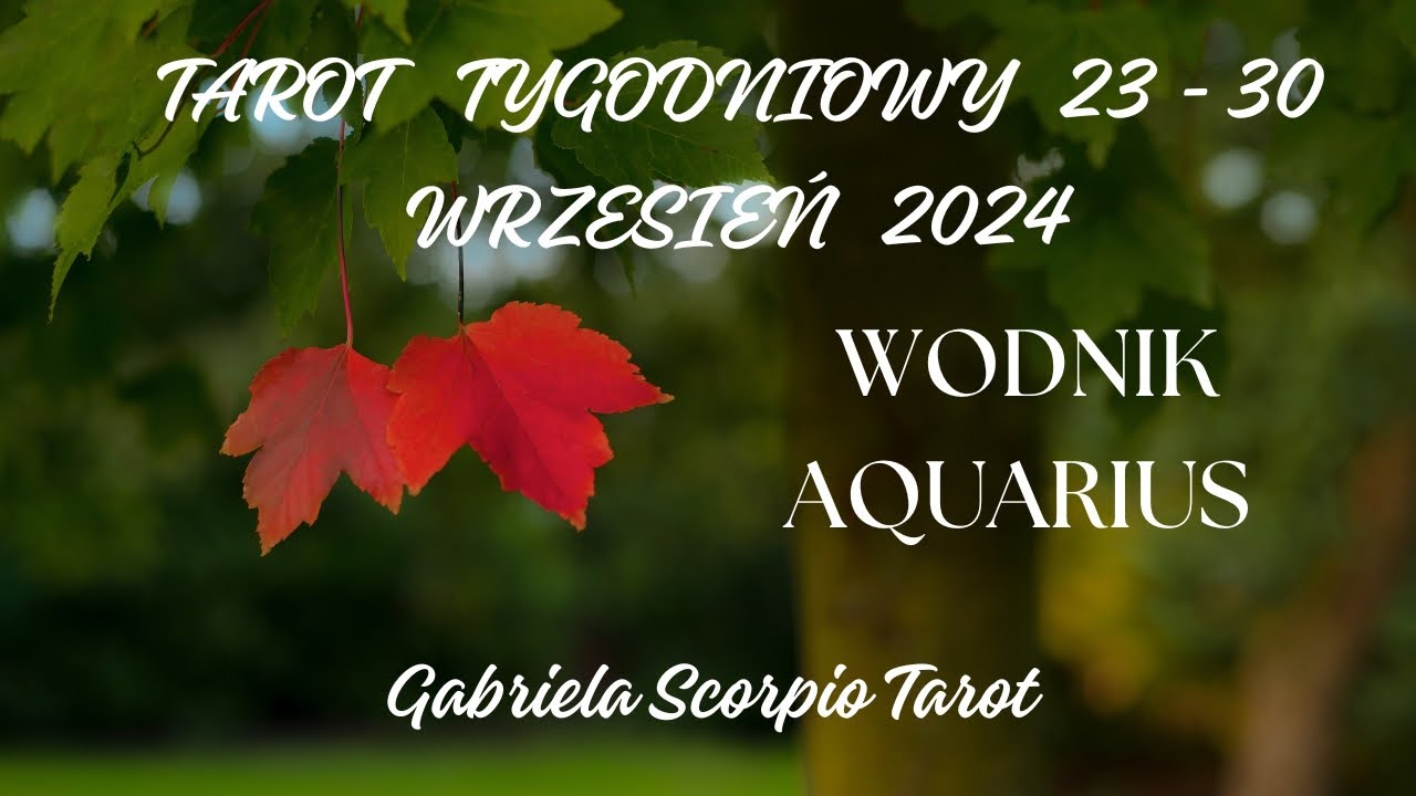 🌿 Wodnik ♒ Tarot tygodniowy 23-30 Wrzesień 2024 🍁 Aquarius Horoskop Wróżba I Gabriela Scorpio Tarot