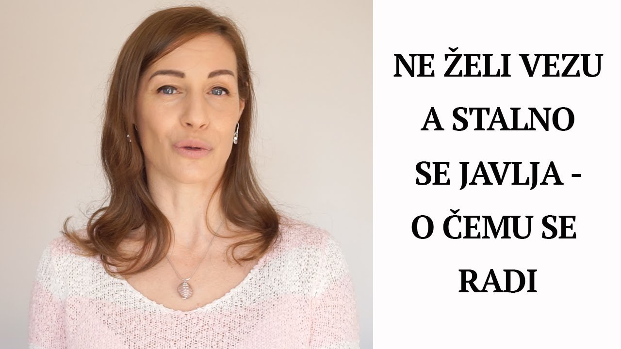 Zašto se stalno javlja ako ne želi vezu