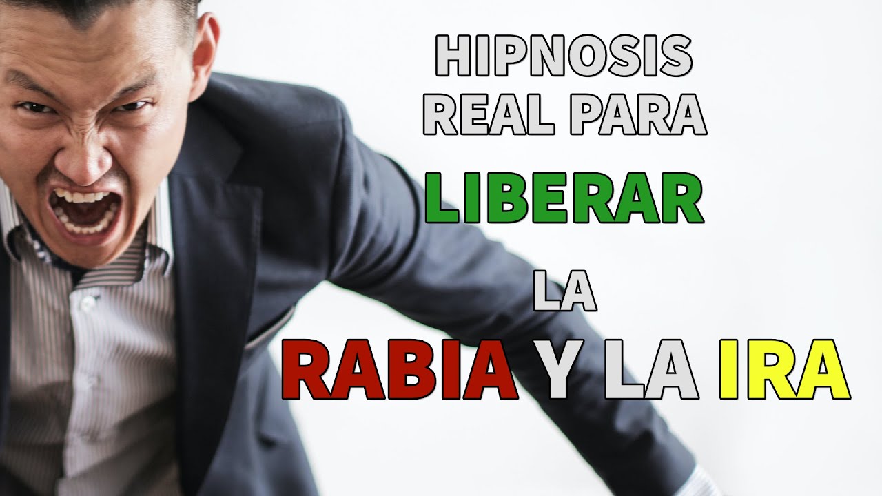 Hipnosis Real para liberar la rabia y la ira