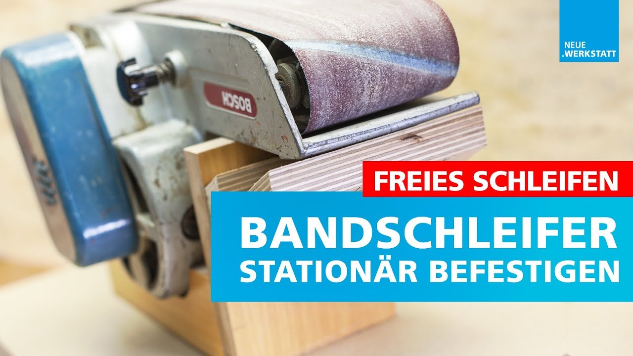 Bandschleifer Station bauen / Bandschleifer stationär benutzen / Alternative zum Tellerschleifer