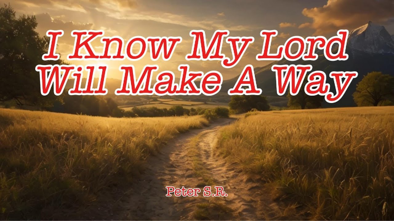 I Know My Lord Will Make A Way
