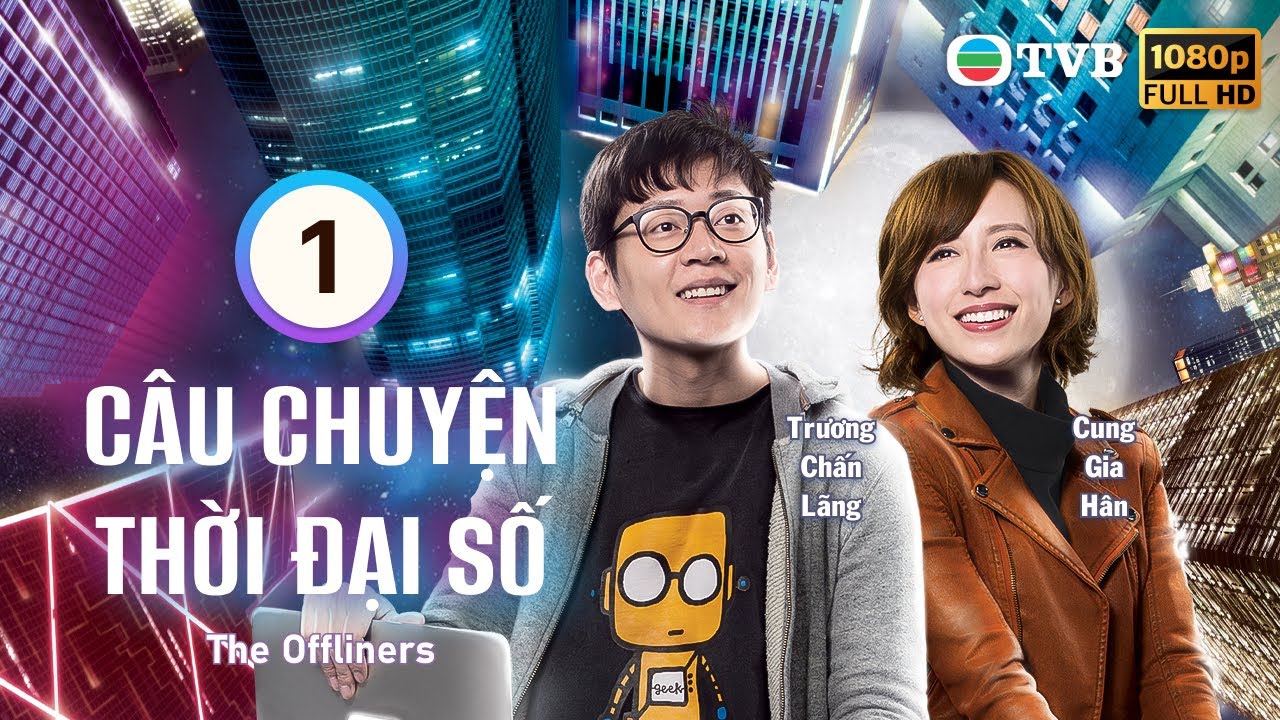 Phim TVB Câu Chuyện Thời Đại Số (The Offliners) 01/20 | Trương Chấn Lãng | Cung Gia Hân | TVB 2019