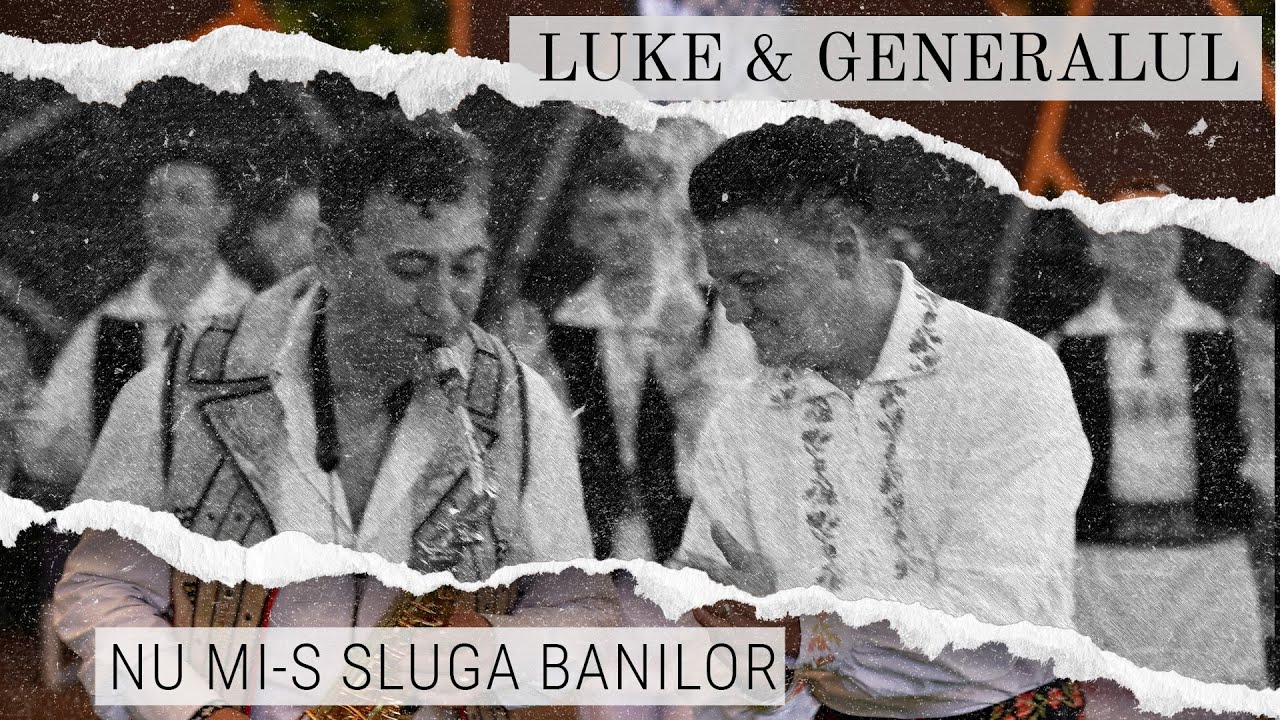 Luke de la Lupeni & Florin Ionaș Generalul - Nu mi-s sluga banilor