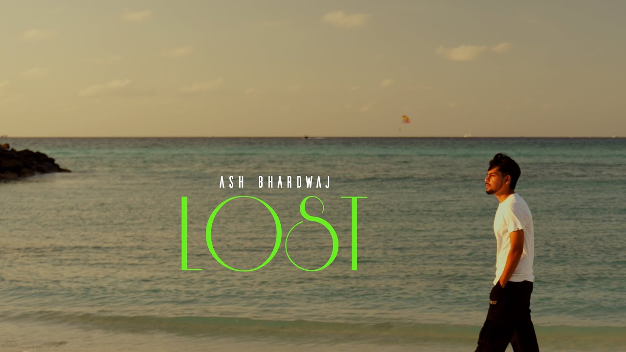 LOST | Ash Bhardwaj (Official Video) RAIYAT | The Sixth Sense | EP - Before Lost