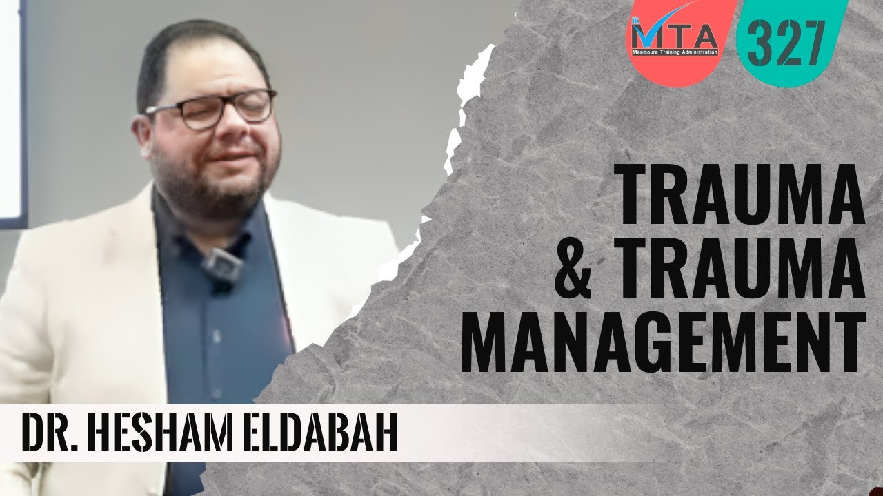 Trauma and Trauma Management | Dr. Hesham Eldabah