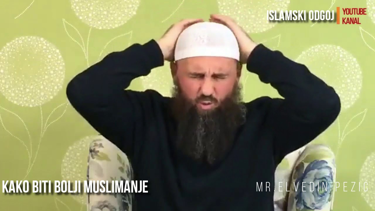 KAKO BITI BOLJI MUSLIMAN | mr.Elvedin Pezić