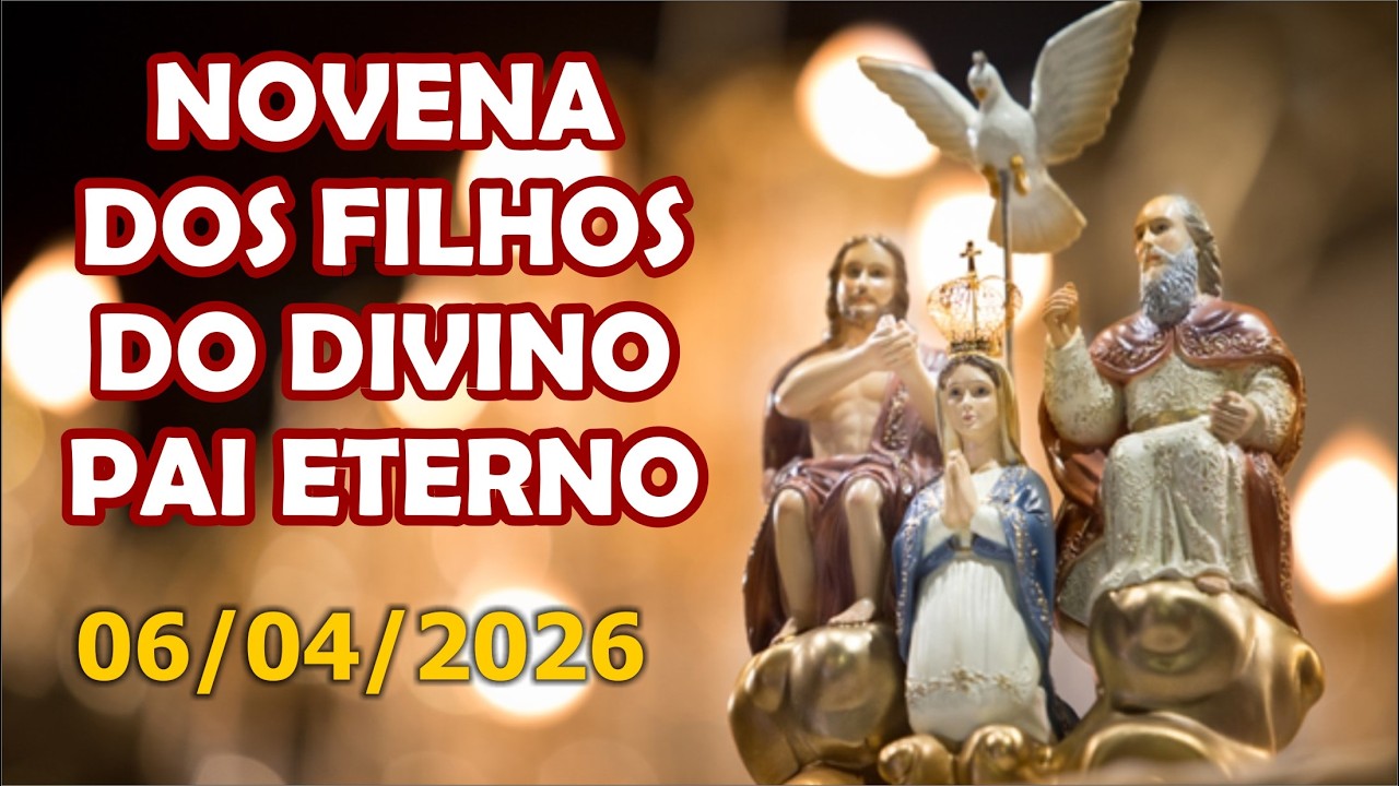 Novena dos Filhos do Divino Pai Eterno - 06/04/26