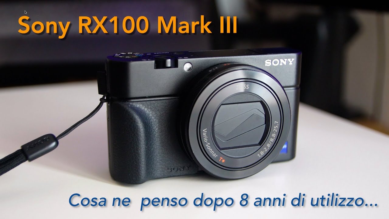 Sony Rx100 III - Cosa ne penso dopo 8 anni di utilizzo