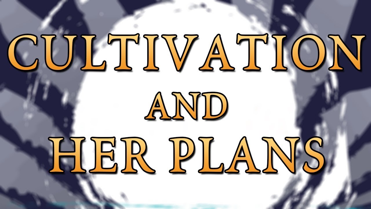 Cultivation and Her Plans (Plus Another SA4 Reading) - Shardcast