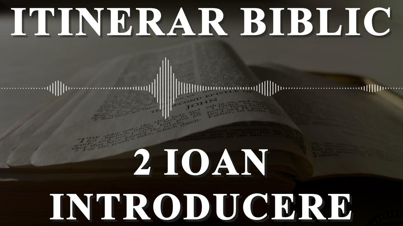 2 Ioan | Introducere | Itinerar Biblic | Episodul 1271