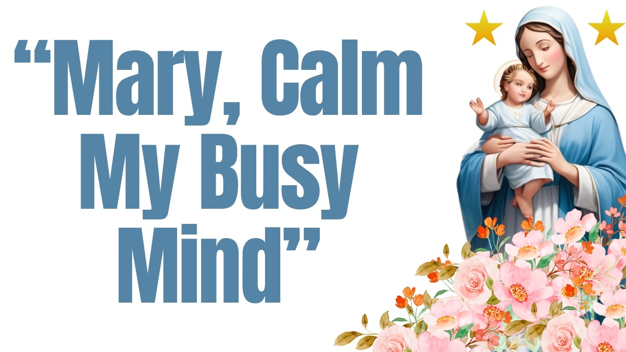 A Marian Prayer for the Burdened Mind