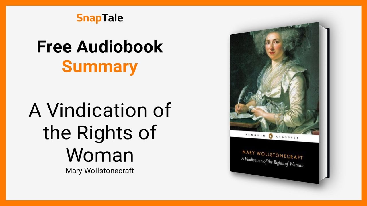 A Vindication of the Rights of Woman by Mary Wollstonecraft: 9 Minute Summary