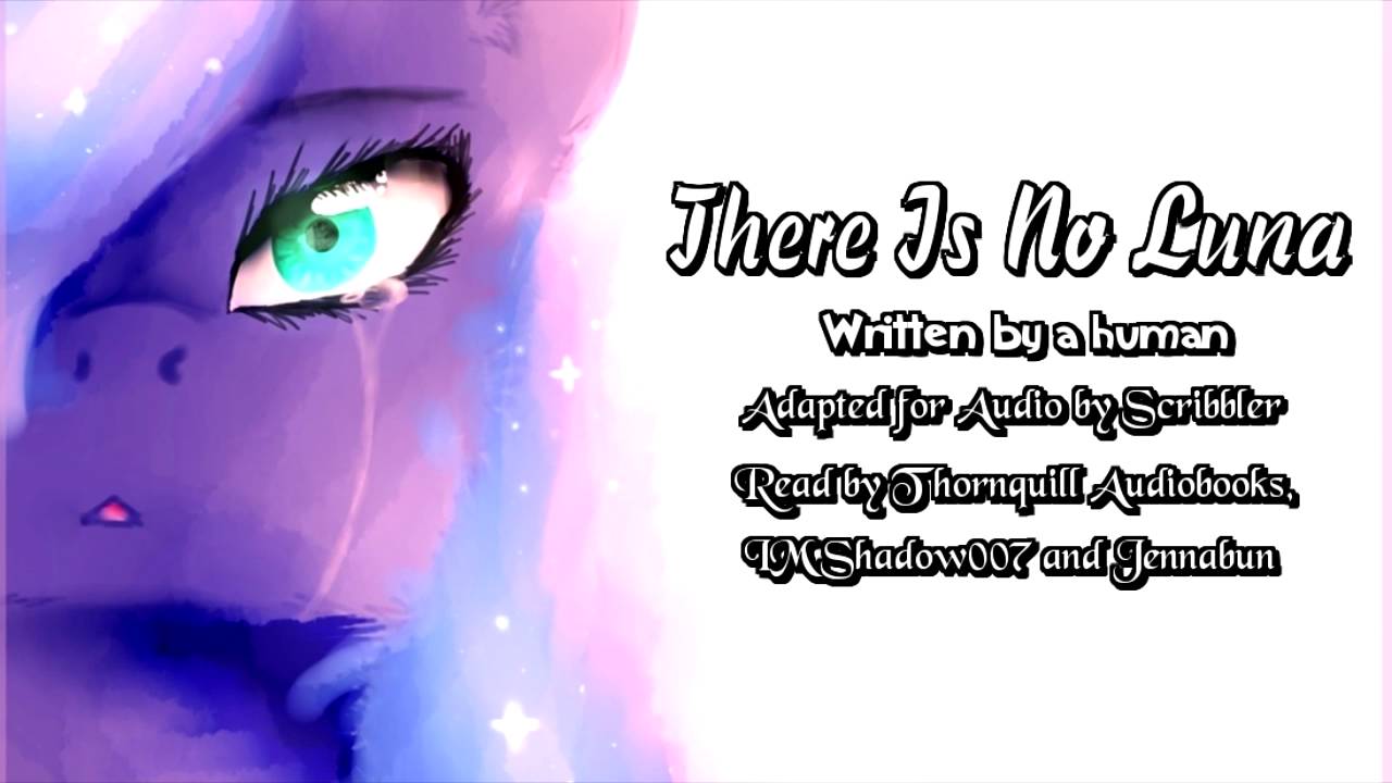 Pony Tales [MLP Fanfic Readings] 'There is No Luna' by a human (darkfic)
