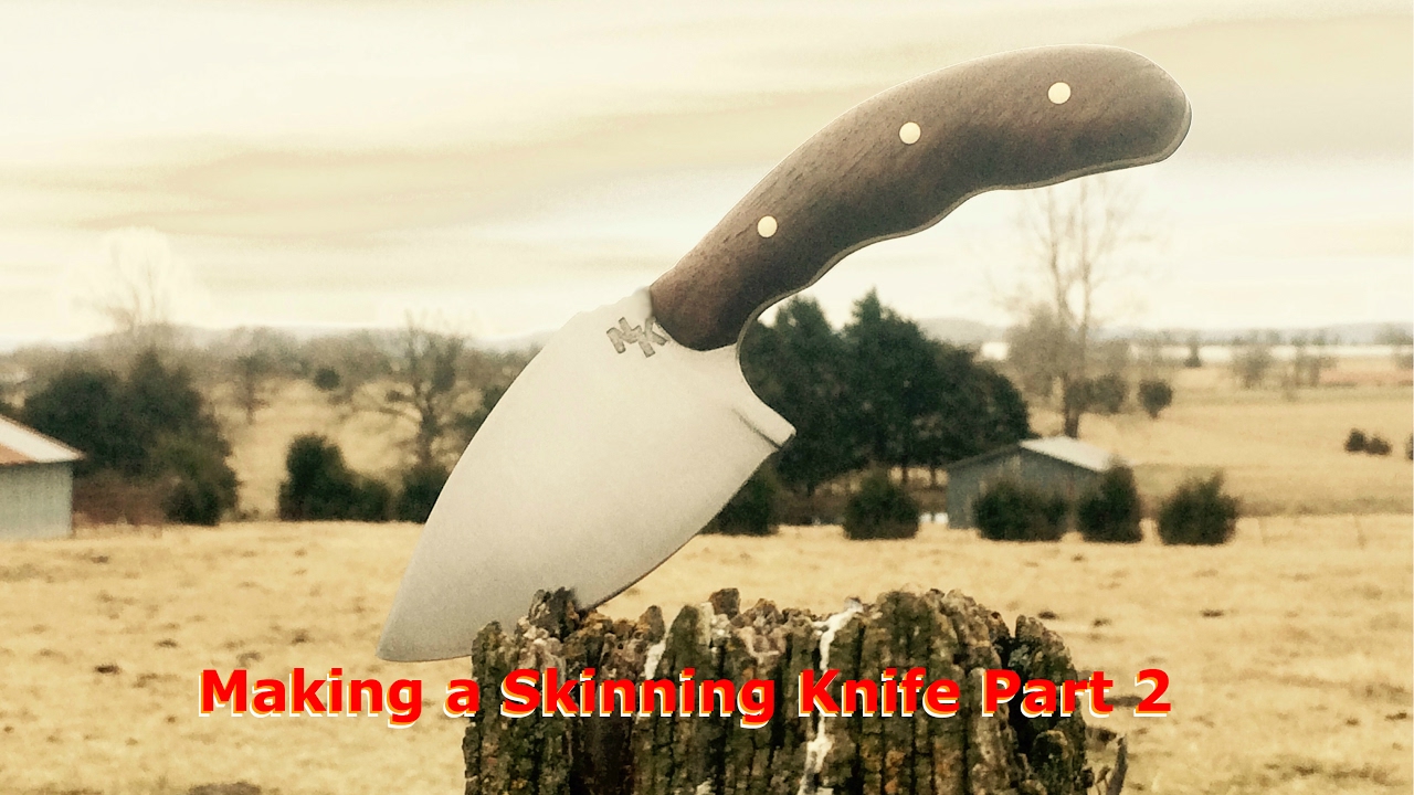 Knife Making | Making a Skinning Knife Part 2