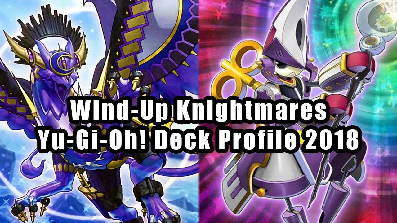Wind-Up Knightmares Yu-Gi-Oh! Deck Profile 2018