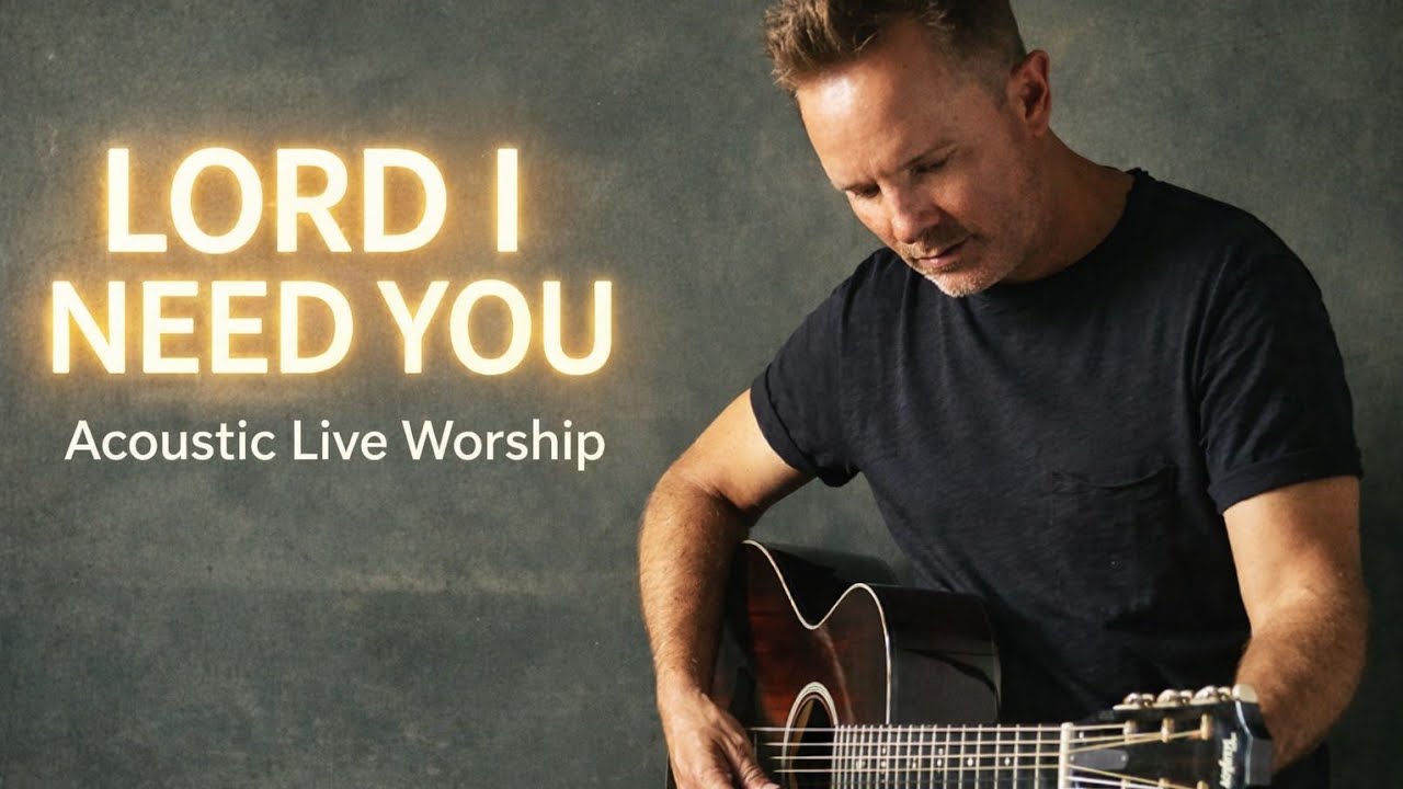Lord I Need You | Acoustic Live Worship Song (Prayer & Peace)