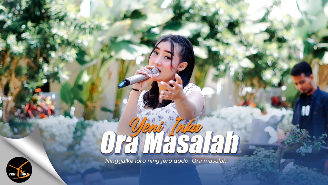 Yeni Inka - Ora Masalah (Official Music Video Yi Production)