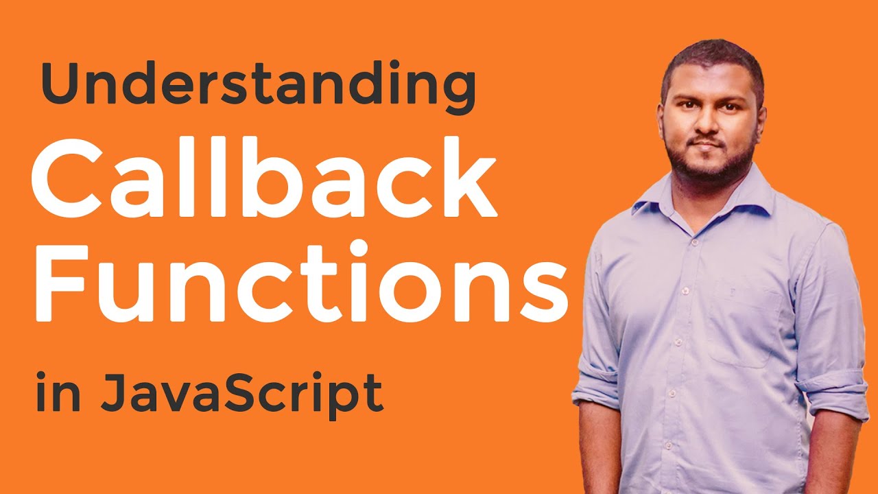 Callback Functions in JavaScript Explained - Asynchronous JavaScript