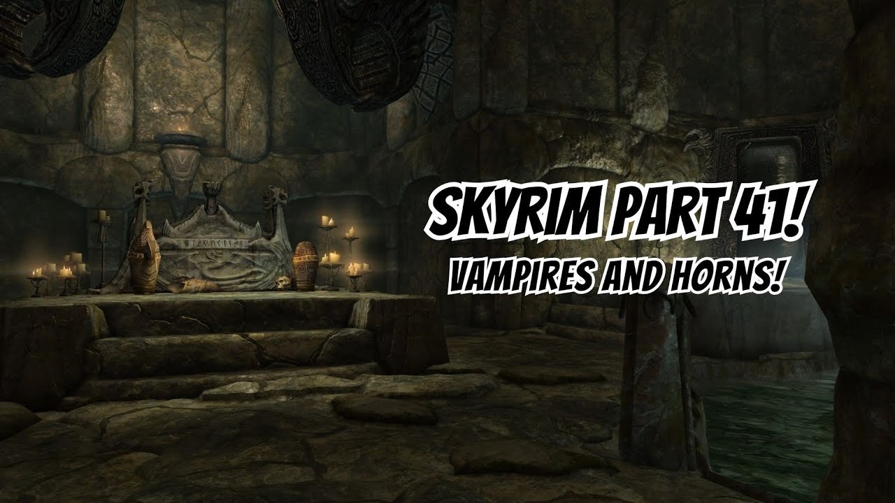 Skyrim Part 41! Vampires and Horns!