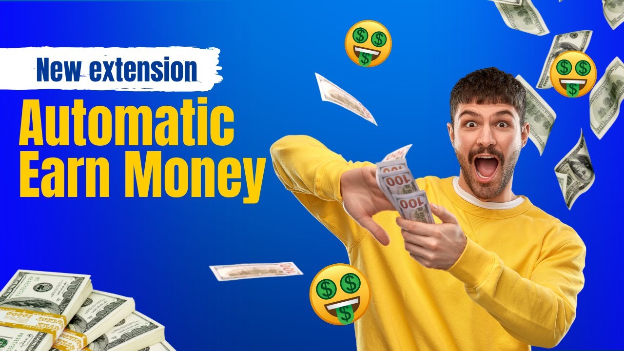 Google Chrome new extension automatic earn money