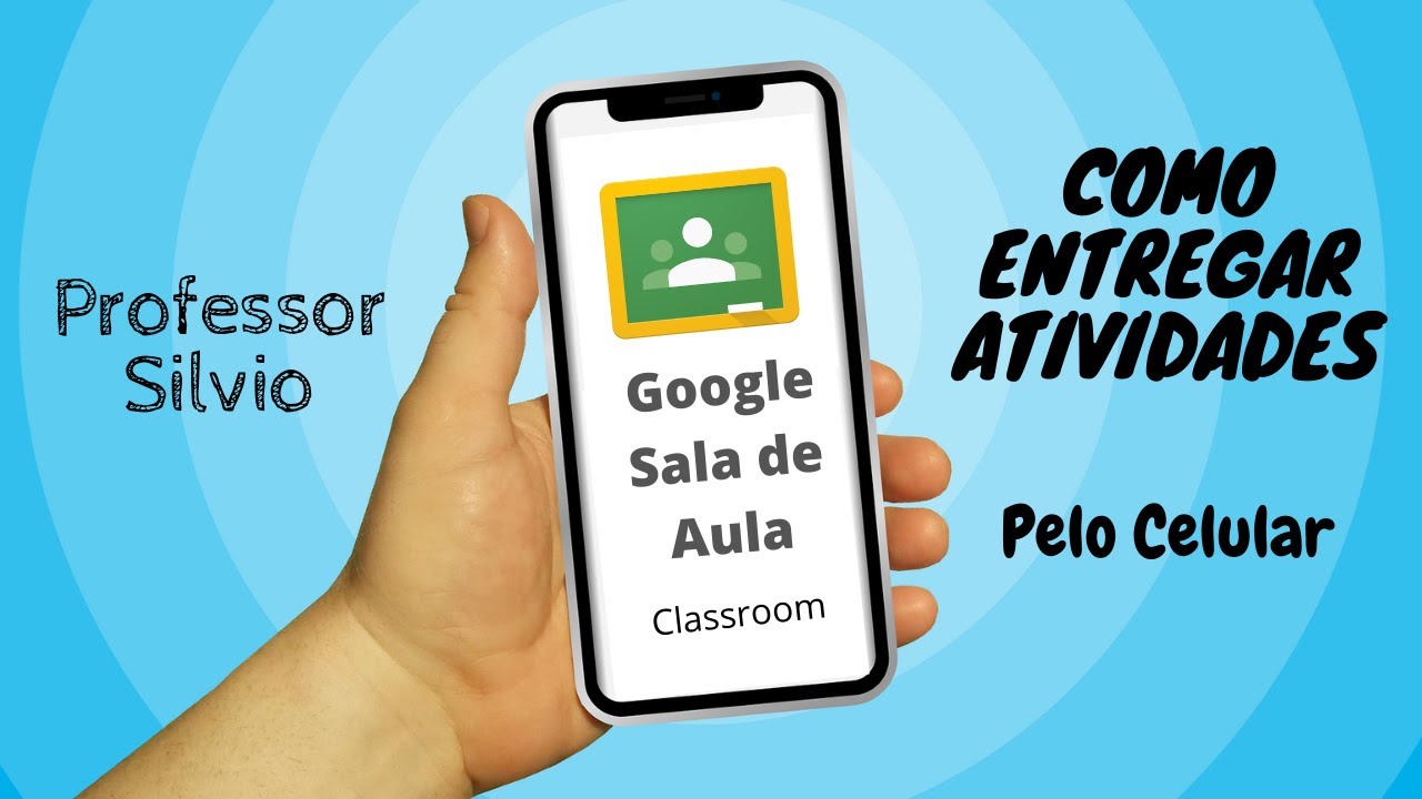 COMO ENTREGAR ATIVIDADES NO GOOGLE SALA DE AULA (CLASSROOM) PELO CELULAR