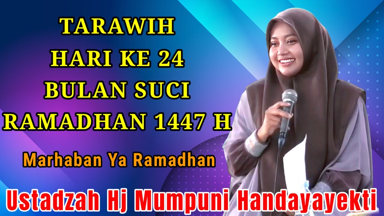 TARAWIH HARI KE 24 BULAN SUCI RAMADHAN 1447 H NGAJI BERSAMA USTADZAH HJ MUMPUNI HANDAYAYEKTI