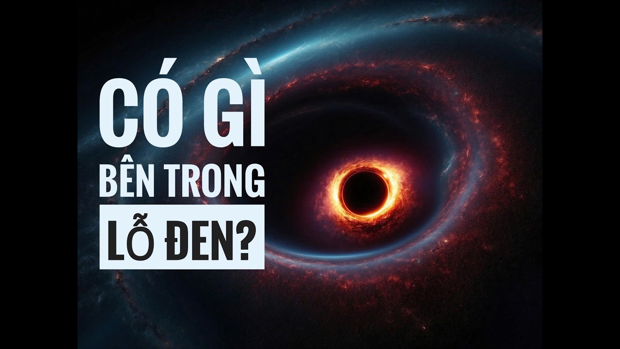 CÓ GÌ BÊN TRONG LỖ ĐEN  ???