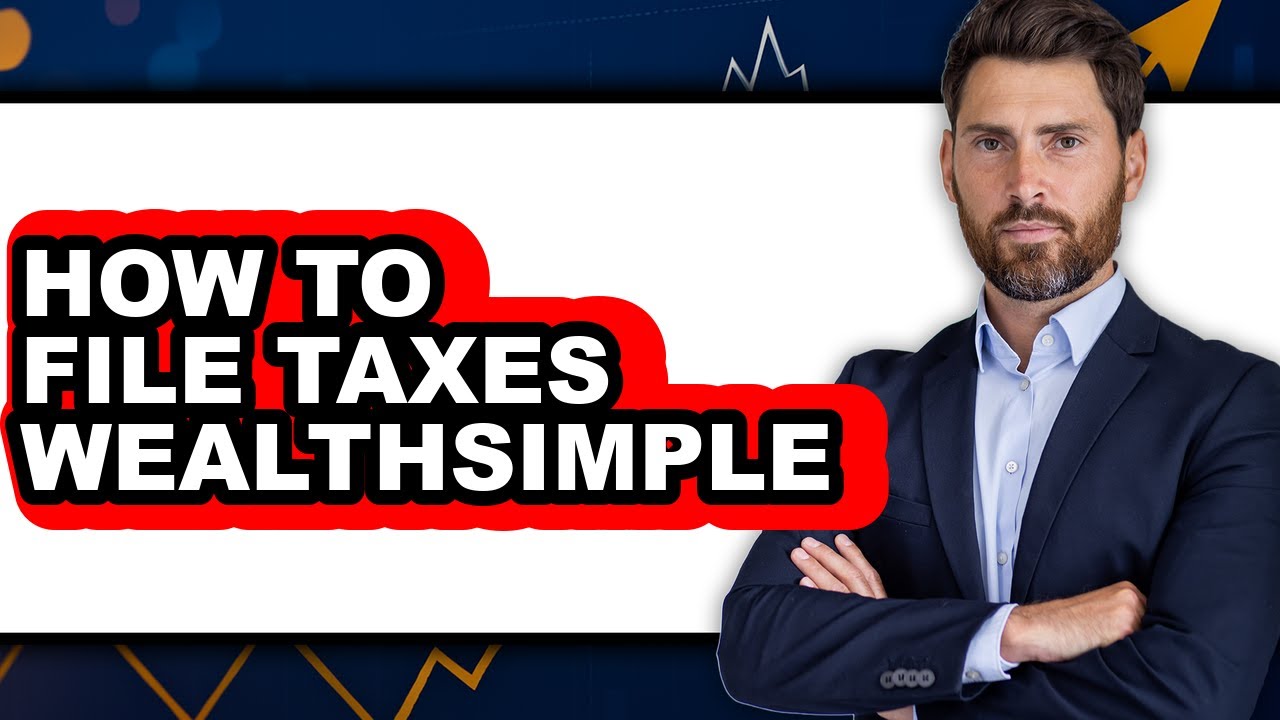 How To File Taxes Wealthsimple - Easy Guide