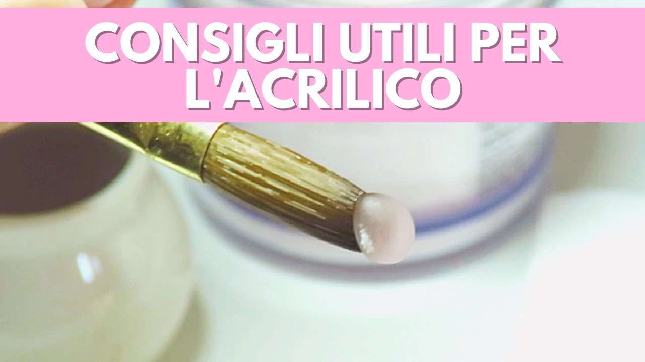 Consigli utili sul sistema ACRILICO per le unghie