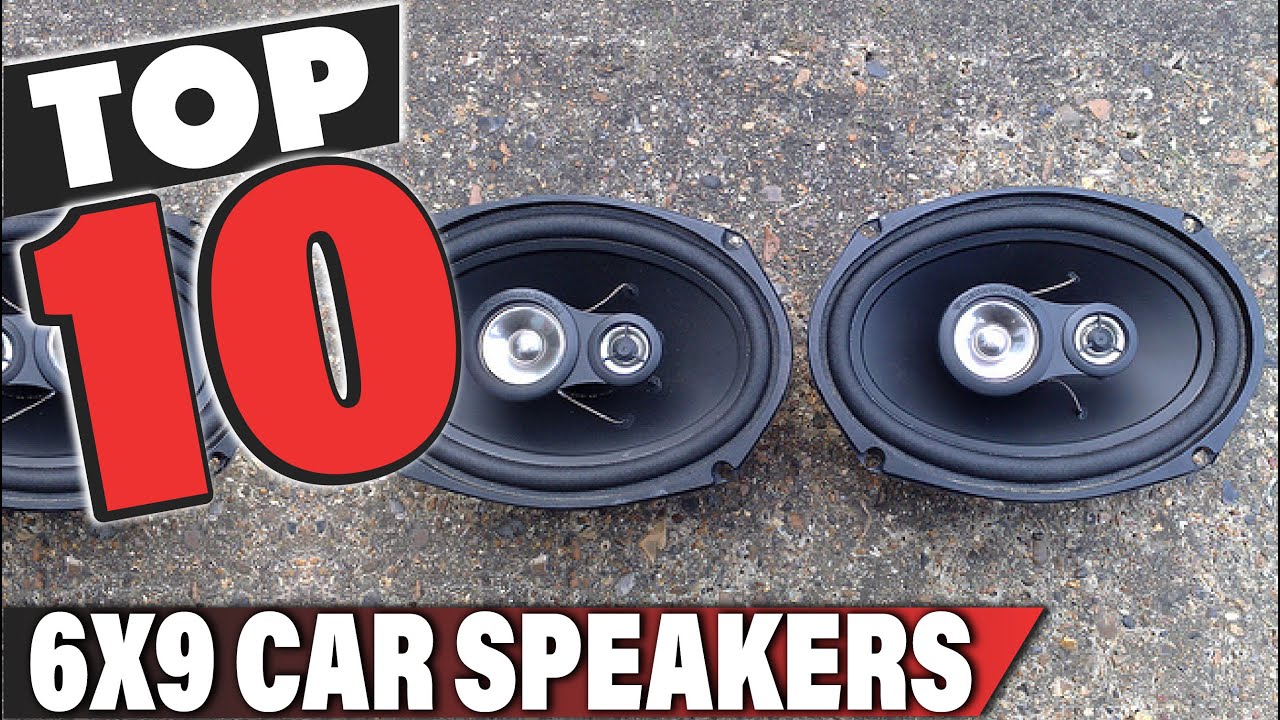 Best 6x9 Car Speaker In 2025 - Top 10 6x9 Car Speakers Review