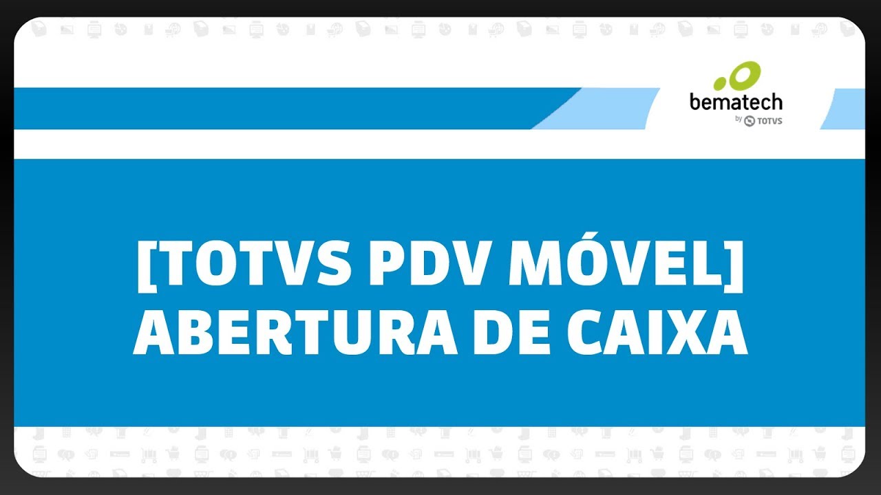 [TOTVS PDV M&Oacute;VEL] Abertura de Caixa