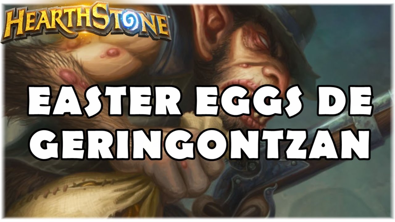 HEARTHSTONE - EASTER EGGS DE GERINGONTZAN!