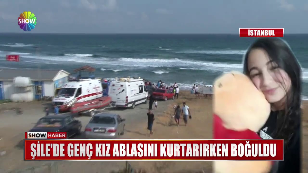 Şile'de genç ablasının kurtarırken boğuldu