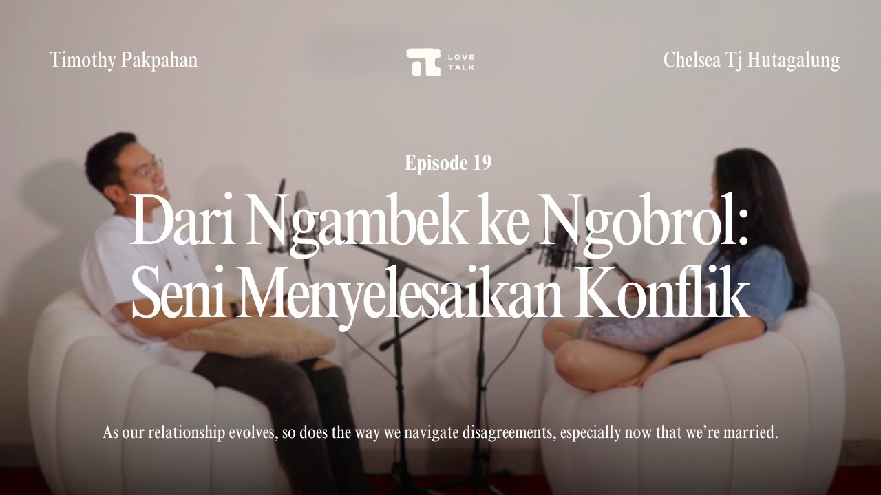 Love Talk Podcast 19 - Dari Ngambek ke Ngobrol: Seni Menyelesaikan Konflik