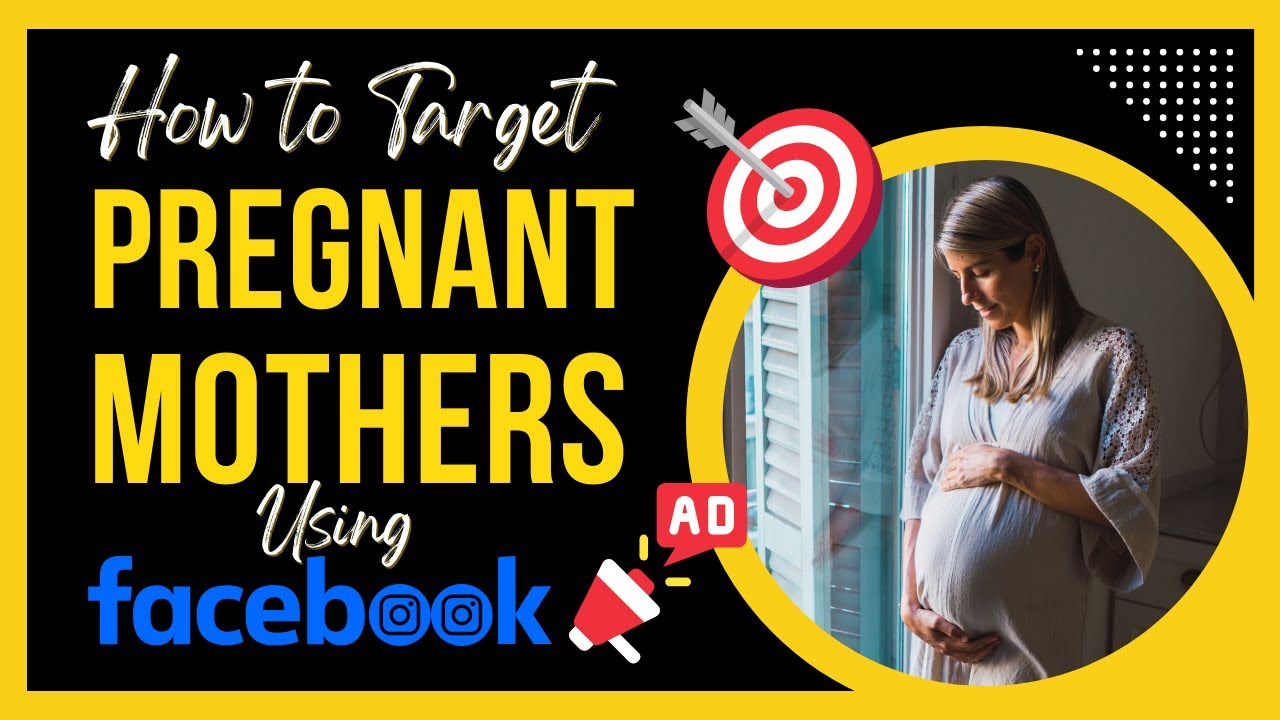 How to Target Pregnant Mothers Using  Facebook Ads
