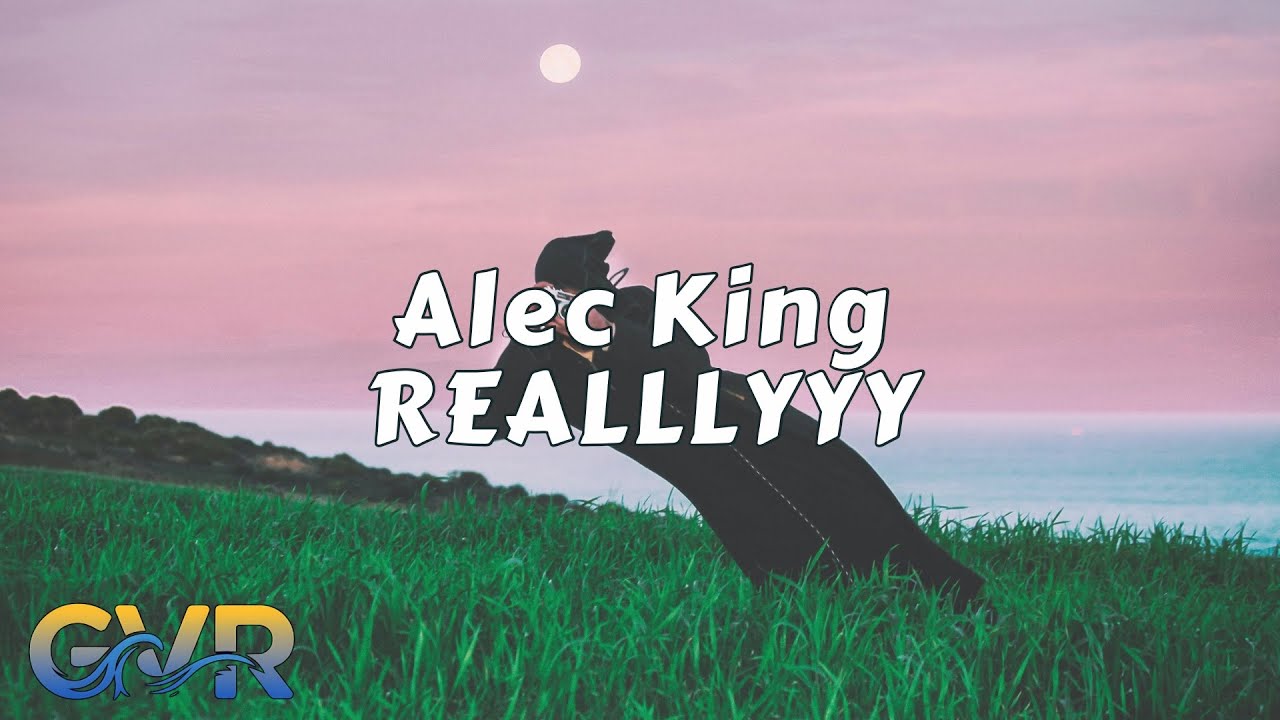 Alec King - REALLLYYY