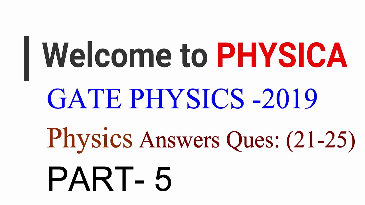 PART-5 | GATE PHYSICS 2019 | PHYSICS Solutions | Questions (21-25)