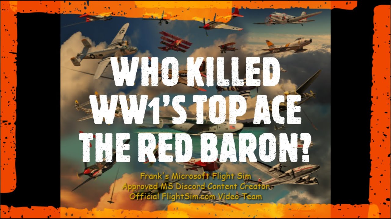 Who Killed WW1 Top Ace The Red Baron? (MSFS)