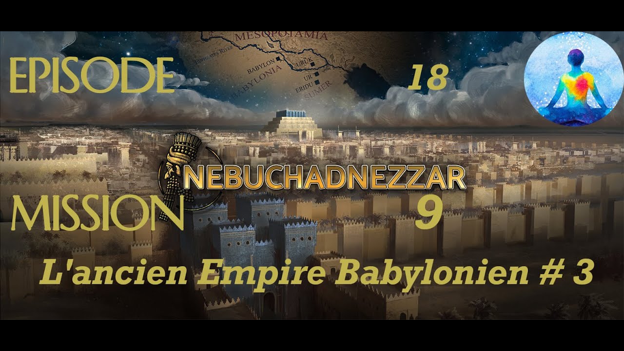 Nebuchadnezzar Mission 9 L'ancien Empire Babylonien #3