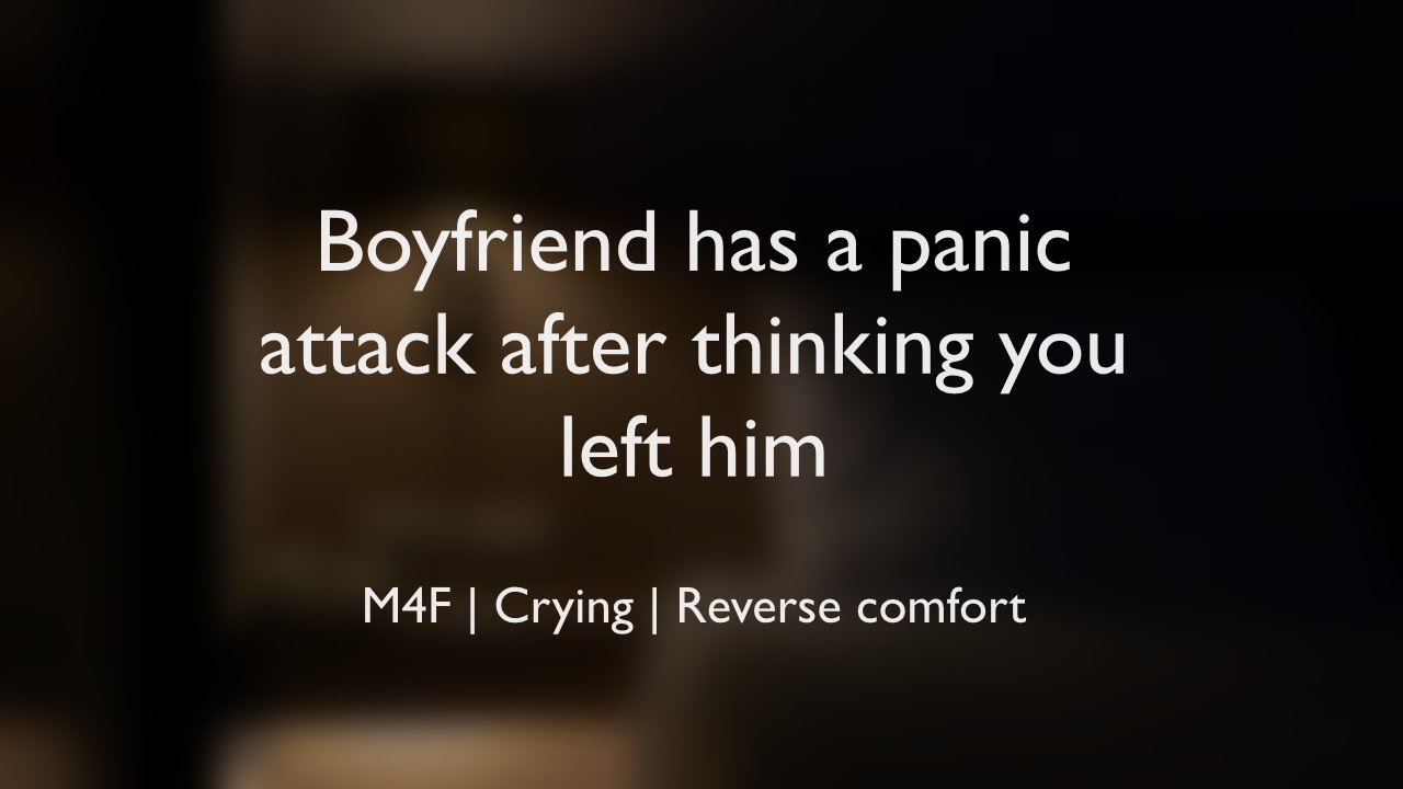 Boyfriend has a panic attack after thinking you left him (ASMR) || (M4F)(Crying)(Reverse comfort)