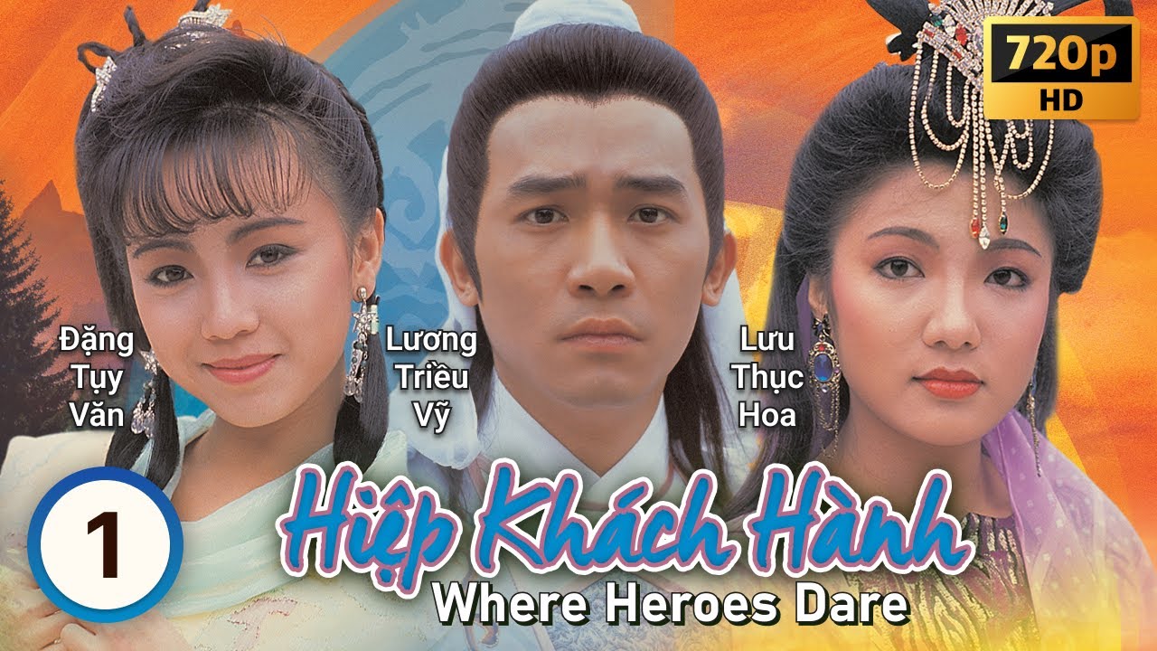 TVB Hiệp Khách Hành tập 1/20 | tiếng Việt | Lương Triều Vỹ, Lưu Thục Hoa, Đặng Tụy Văn | TVB 1989