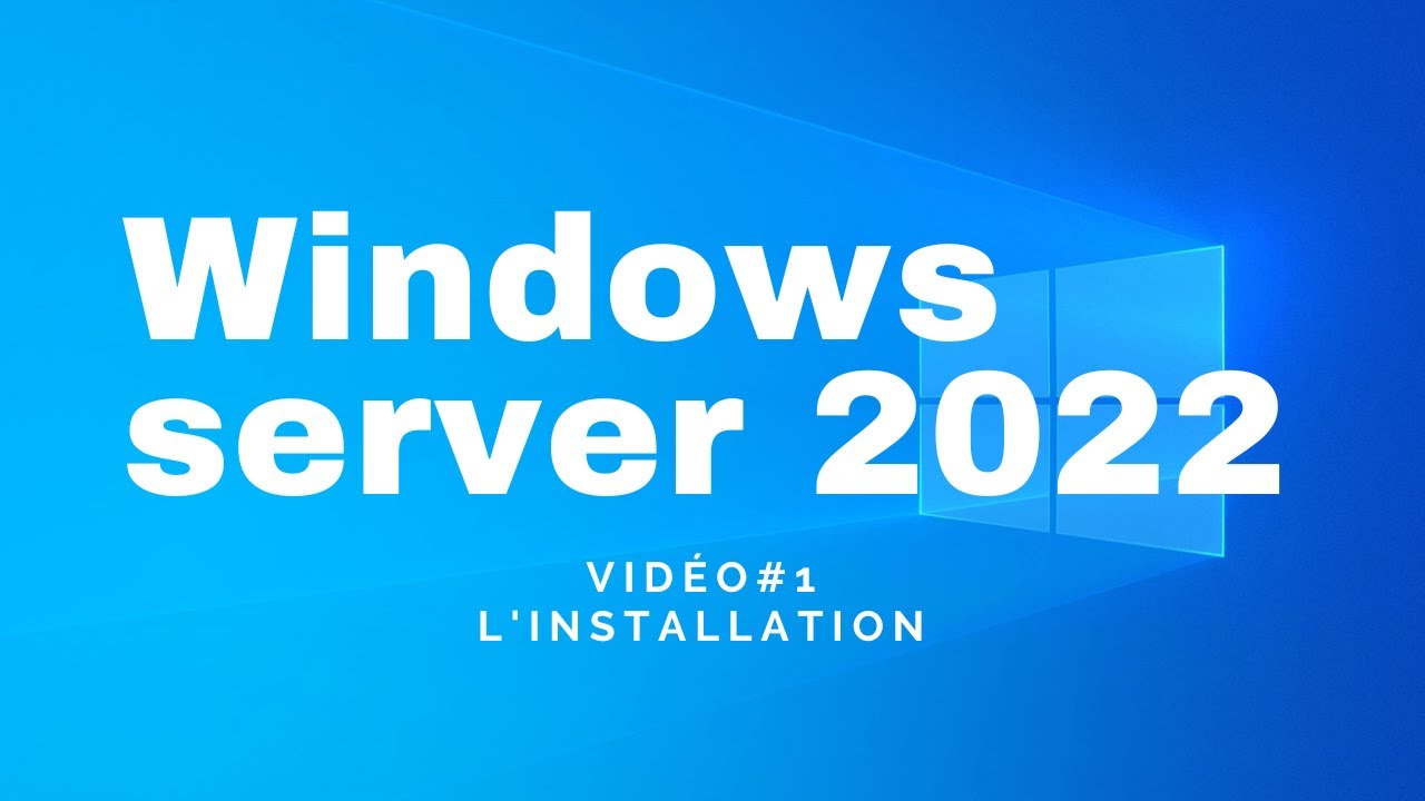 Vidéo #1 de Windows Serveur 2022 : Installation du serveur
