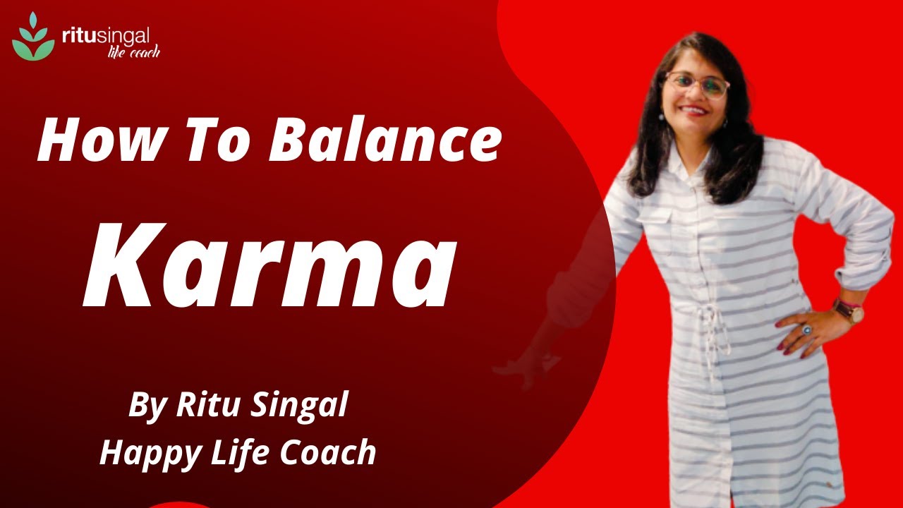 How To Balance Karma | Life Coach Ritu Singal