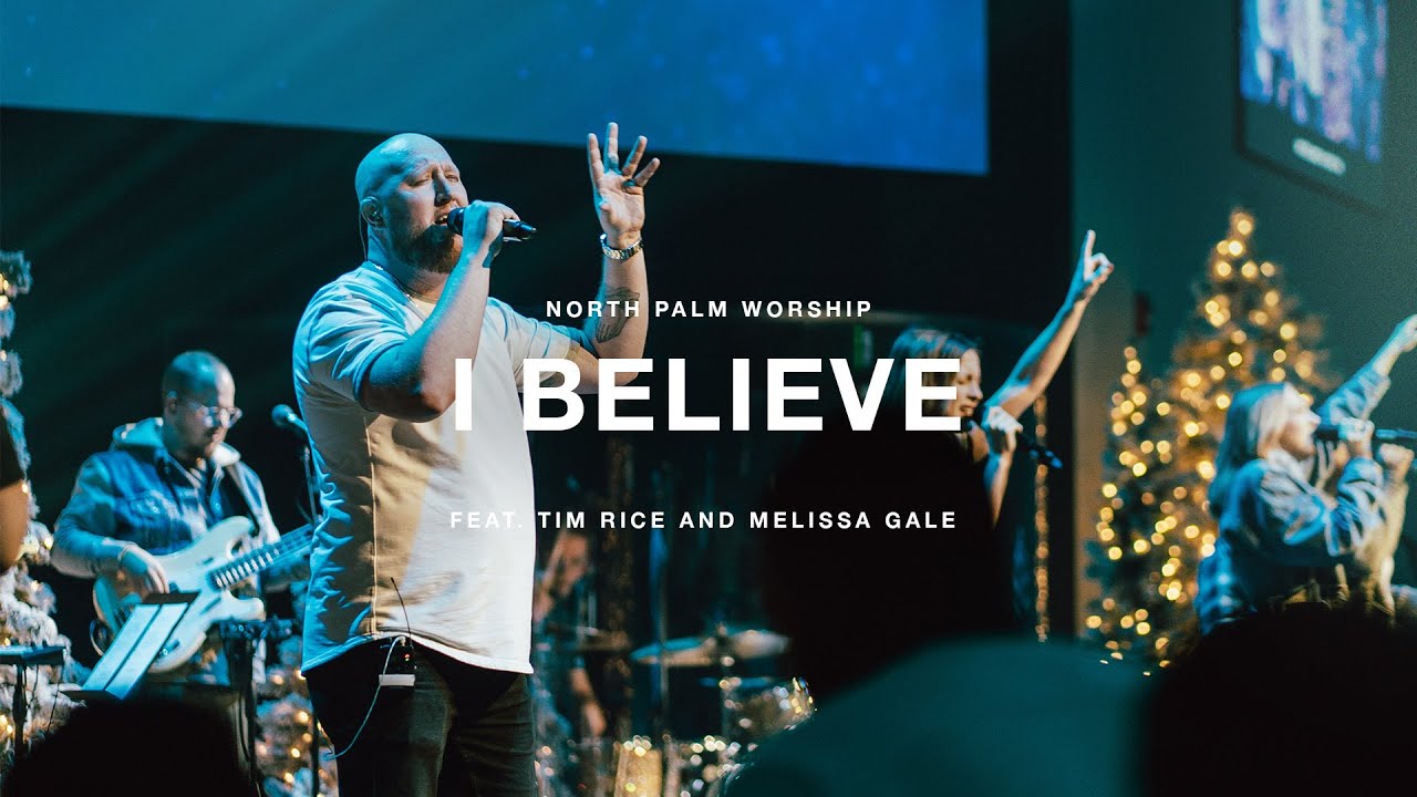 I Believe by Bethel Music (Tim Rice & Melissa Gale) | North Palm Worship