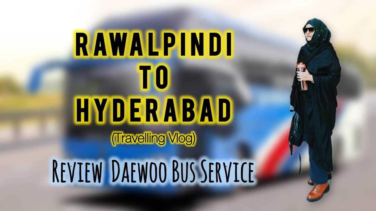 Daewoo Bus Service | Rawalpindi to Hyderabad | Vlog #16 | @drkainatmaaz