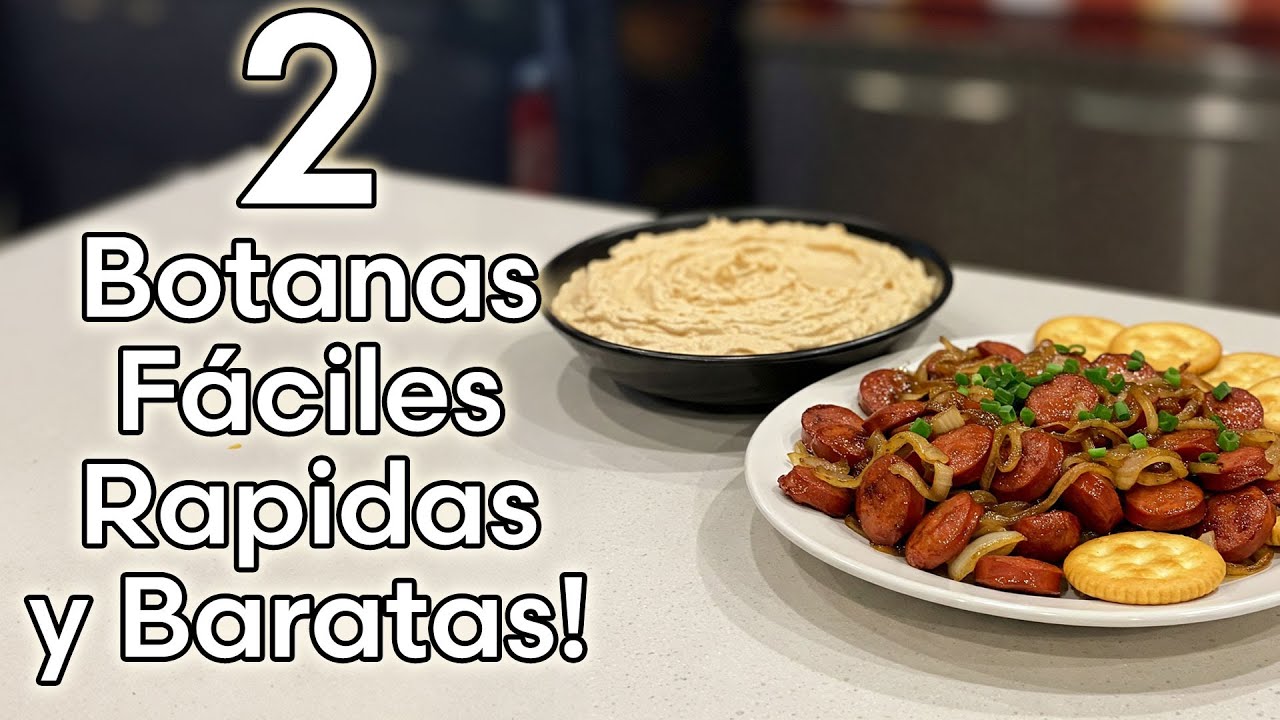 2 BOTANAS FACILES, RAPIDAS Y BARATAS!
