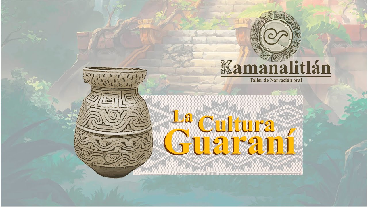Kamanalitlán: La Cultura Guaraní