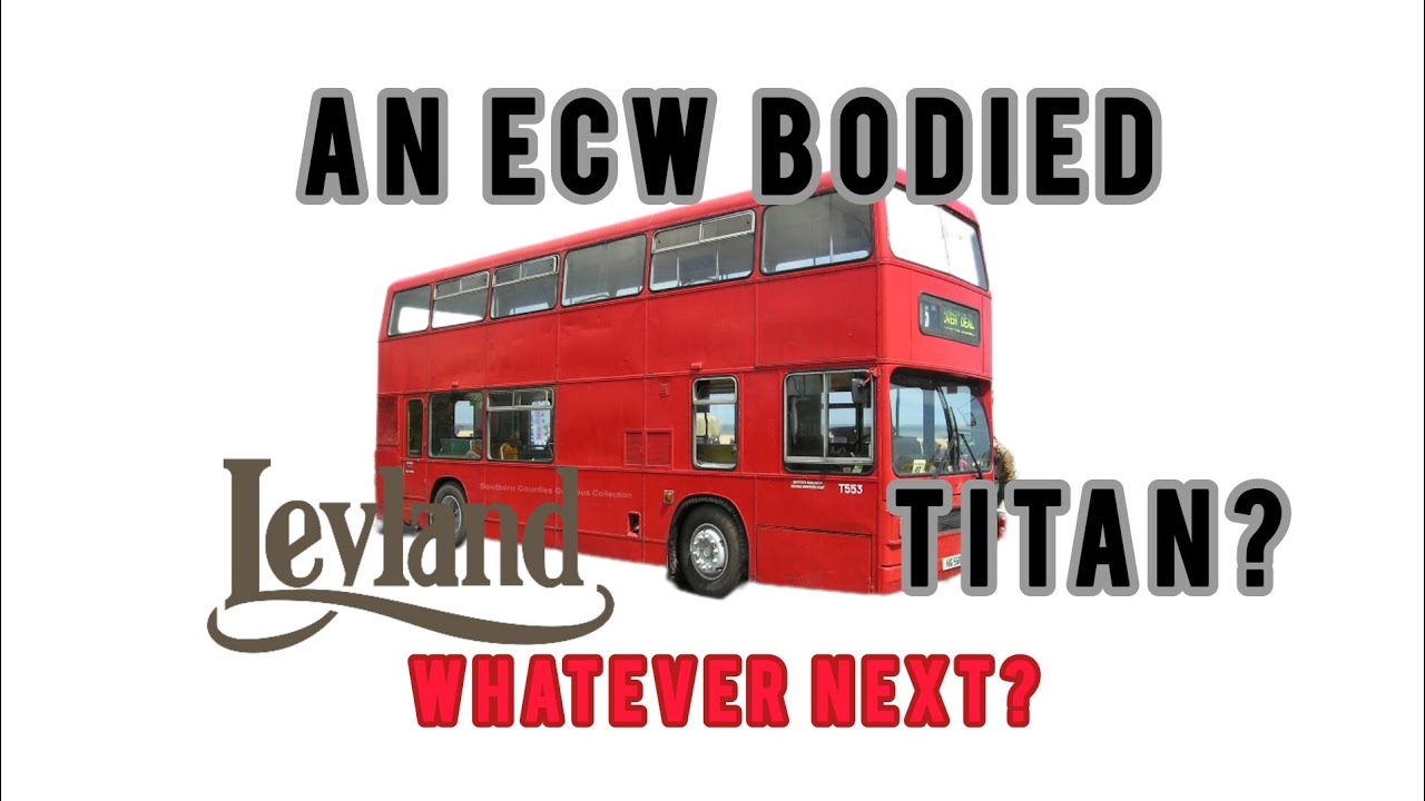 The Enigma Of The ECW Bodied Leyland Titan
